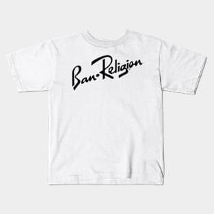 Ban Religion by Tai's Tees Kids T-Shirt